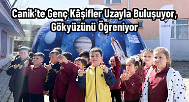 Canik'te Genç Kâşifler Uzayla Buluşuyor, Gökyüzünü Öğreniyor