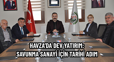 HAVZA'DA DEV YATIRIM: SAVUNMA SANAYİ İÇİN TARİHİ ADIM