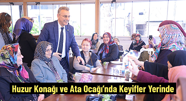 Huzur Konağı ve Ata Ocağı’nda Keyifler Yerinde