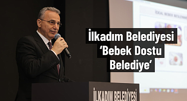 İlkadım Belediyesi ‘Bebek Dostu Belediye’ 