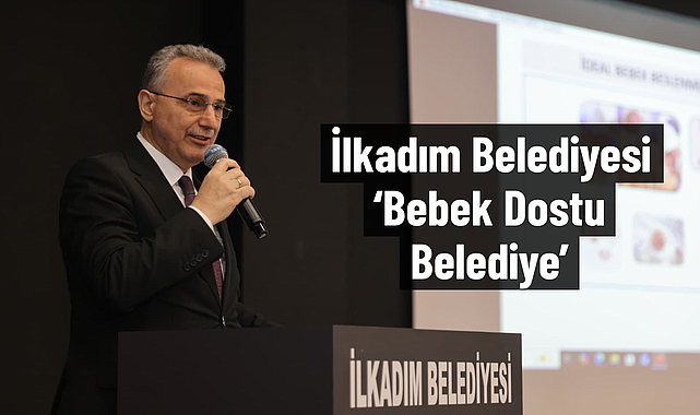 İlkadım Belediyesi ‘Bebek Dostu Belediye’