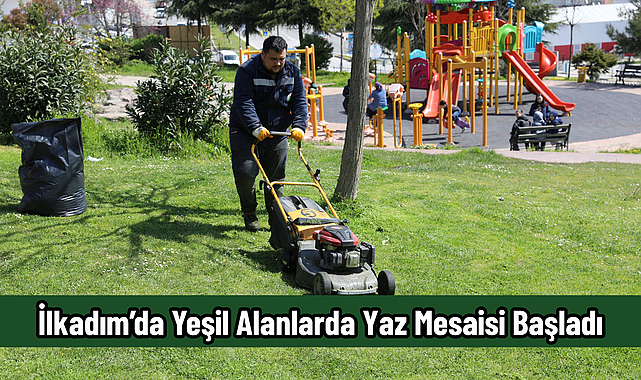 İlkadım’da Yeşil Alanlarda Yaz Mesaisi Başladı