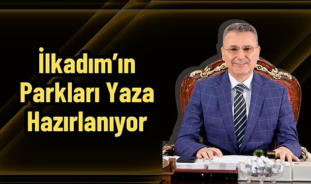 İlkadım’ın Parkları Yaza Hazırlanıyor