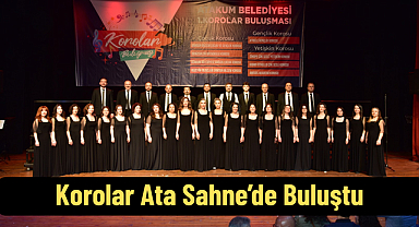 Korolar Ata Sahne’de Buluştu