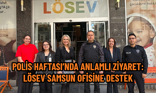 POLİS HAFTASI’NDA ANLAMLI ZİYARET: LÖSEV SAMSUN OFİSİNE DESTEK