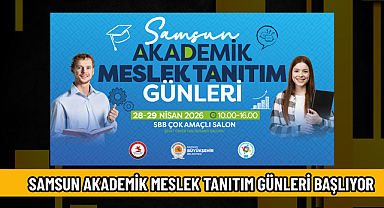 SAMSUN AKADEMİK MESLEK TANITIM GÜNLERİ BAŞLIYOR