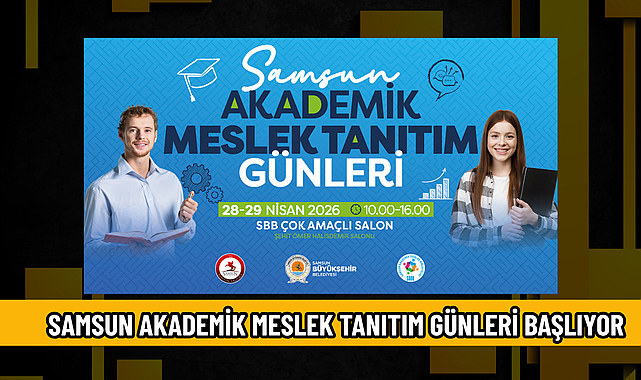 SAMSUN AKADEMİK MESLEK TANITIM GÜNLERİ BAŞLIYOR