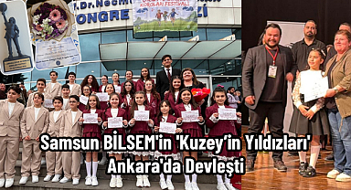 Samsun BİLSEM'in 'Kuzey’in Yıldızları' Ankara'da Devleşti
