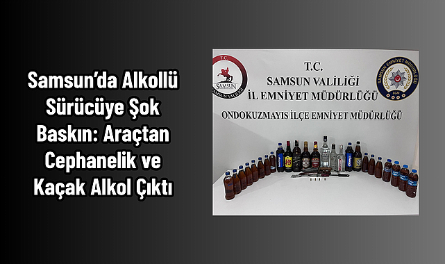Samsun’da Alkollü Sürücüye Şok Baskın!