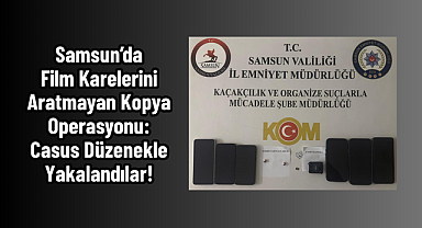 Samsun’da Film Karelerini Aratmayan Kopya Operasyonu