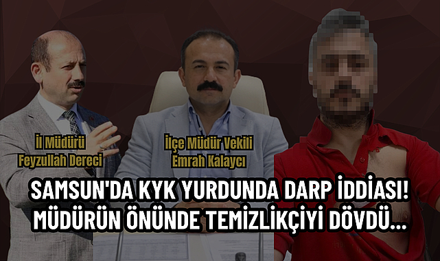 Samsun'da KYK Yurdunda Darp İddiası! Müdürün Önünde Temizlikçiyi Dövdü...