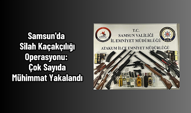 Samsun'da Silah Kaçakçılığı Operasyonu: Çok Sayıda Mühimmat Yakalandı