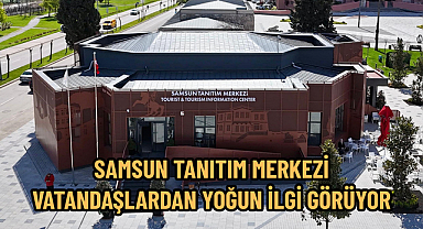 SAMSUN TANITIM MERKEZİ VATANDAŞLARDAN YOĞUN İLGİ GÖRÜYOR