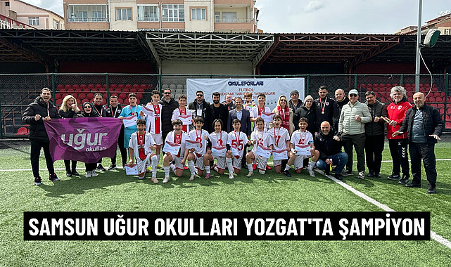 SAMSUN UĞUR OKULLARI YOZGAT'TA ŞAMPİYON