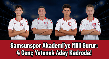 Samsunspor Akademi’ye Milli Gurur: 4 Genç Yetenek Aday Kadroda!