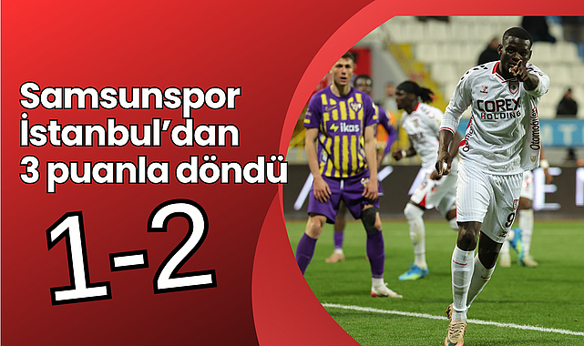 Samsunspor İstanbul'dan 3 puanla döndü