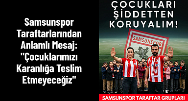 Samsunspor Taraftarlarından Anlamlı Mesaj:
