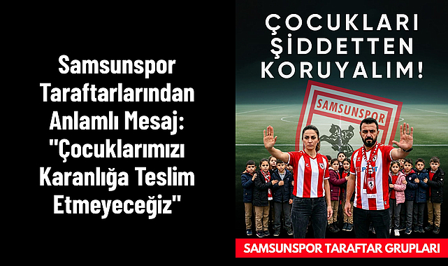 Samsunspor Taraftarlarından Anlamlı Mesaj: 