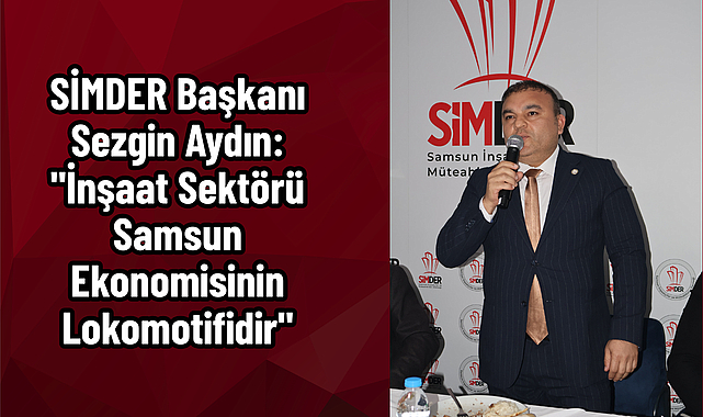 SİMDER Başkanı Sezgin Aydın: 