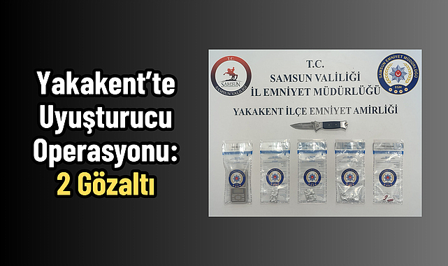 Yakakent’te Uyuşturucu Operasyonu: 2 Gözaltı