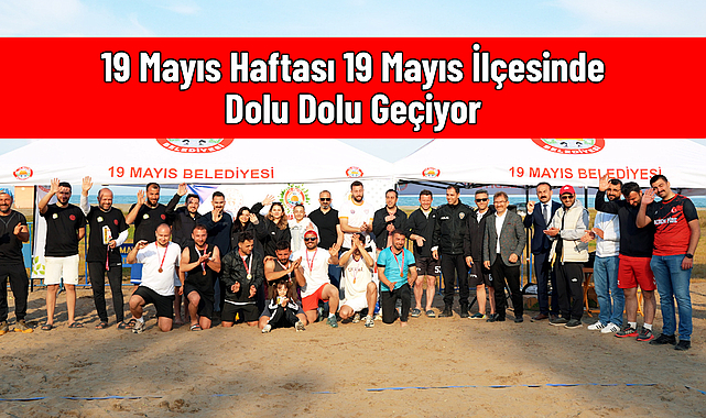19 Mayıs Haftası 19 Mayıs İlçesinde Dolu Dolu Geçiyor
