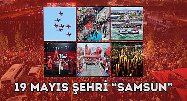 19 MAYIS ŞEHRİ “SAMSUN”