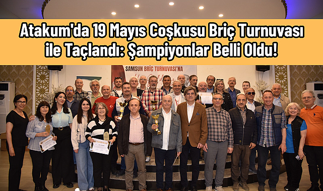 Atakum'da 19 Mayıs Coşkusu Briç Turnuvası ile Taçlandı: Şampiyonlar Belli Oldu!