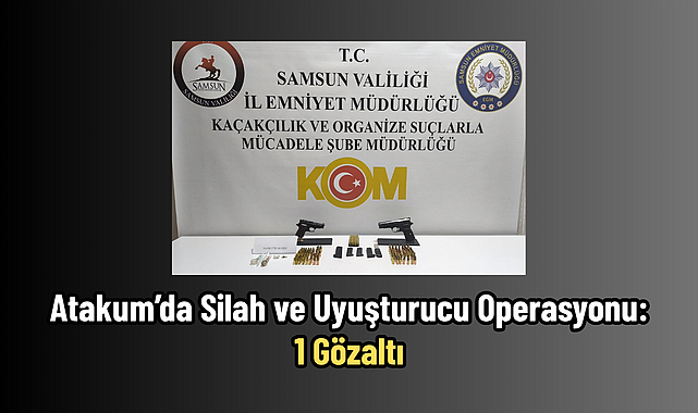 Atakum’da Silah ve Uyuşturucu Operasyonu: 1 Gözaltı
