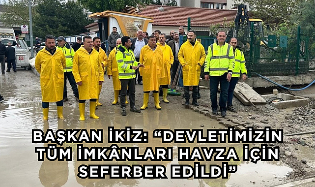 Başkan İkiz: “Devletimizin Tüm İmkânları Havza İçin Seferber Edildi”