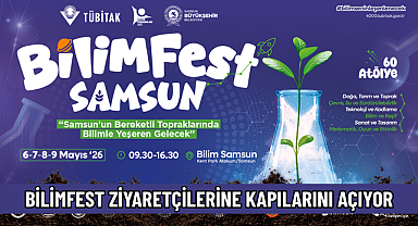 BİLİMFEST ZİYARETÇİLERİNE KAPILARINI AÇIYOR
