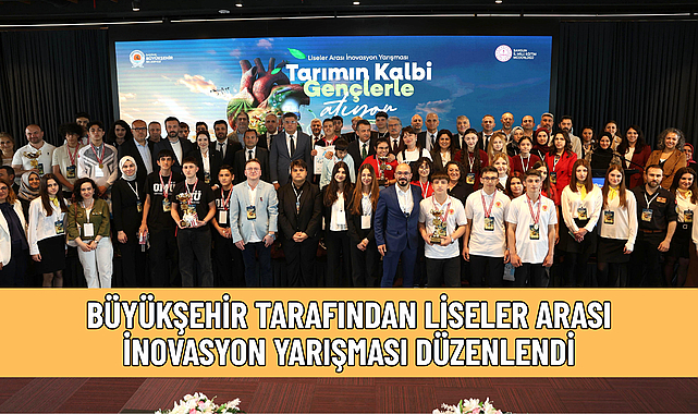 BÜYÜKŞEHİR TARAFINDAN LİSELER ARASI İNOVASYON YARIŞMASI DÜZENLENDİ