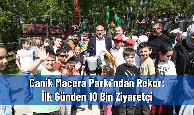 Canik Macera Parkı'ndan Rekor: İlk Günden 10 Bin Ziyaretçi