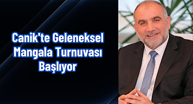 Canik'te Geleneksel Mangala Turnuvası Başlıyor 