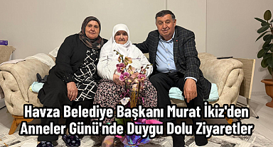Havza Belediye Başkanı Murat İkiz'den Anneler Günü'nde Duygu Dolu Ziyaretler