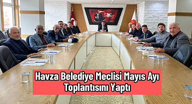 Havza Belediye Meclisi Mayıs Ayı Toplantısını Yaptı