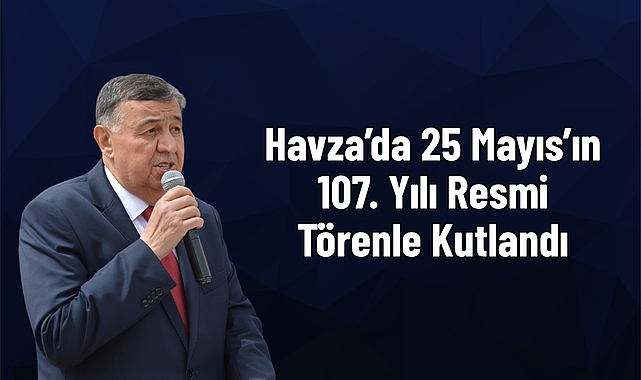 Havza’da 25 Mayıs’ın 107. Yılı Resmi Törenle Kutlandı