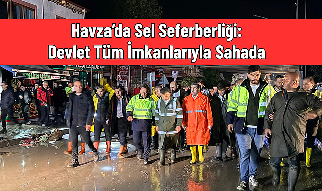 Havza’da Sel Seferberliği: Devlet Tüm İmkanlarıyla Sahada
