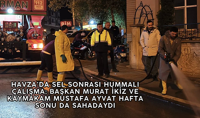 Havza'da Sel Sonrası Hummalı Çalışma: Başkan Murat İkiz ve Kaymakam Mustafa Ayvat Hafta Sonu da Sahadaydı