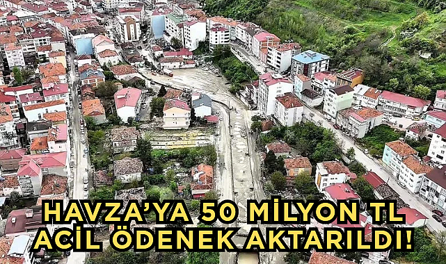 HAVZA İÇİN DEV KOORDİNASYON: 50 MİLYON TL ACİL ÖDENEK AKTARILDI!