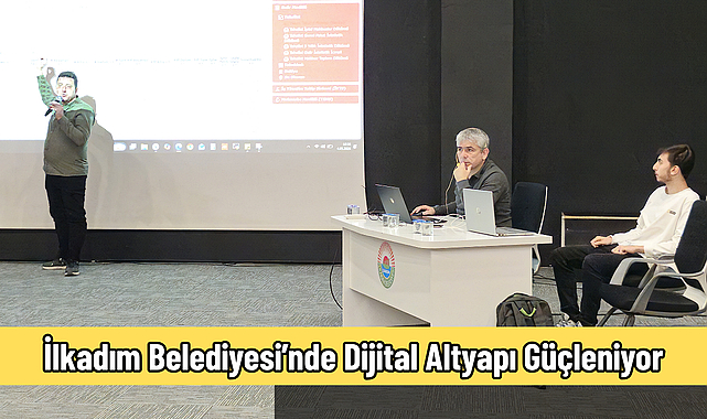 İlkadım Belediyesi’nde Dijital Altyapı Güçleniyor