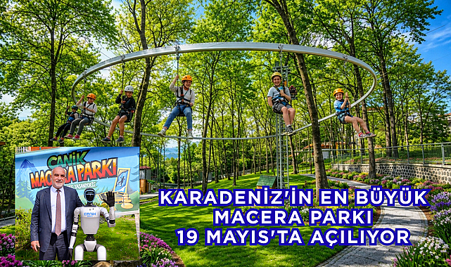 Karadeniz'in En Büyük Macera Parkı 19 Mayıs'ta Açılıyor