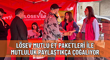 LÖSEV MUTLU ET PAKETLERİ İLE MUTLULUK PAYLAŞTIKÇA ÇOĞALIYOR