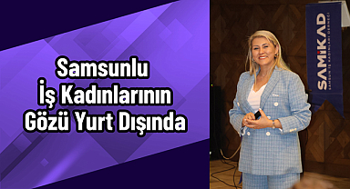 SAMİKAD'da Hedef Global İş Birlikleri