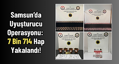 Samsun’da Uyuşturucu Operasyonu: 7 Bin 714 Hap Yakalandı!