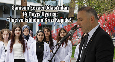 Samsun Eczacı Odası'ndan 14 Mayıs Uyarısı: 