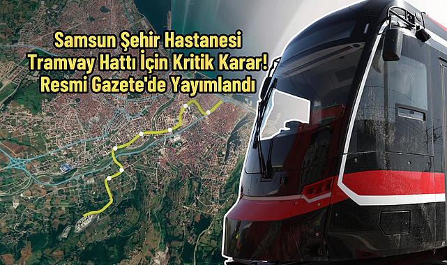 Samsun Şehir Hastanesi Tramvay Hattı İçin Kritik Karar