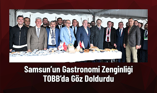 Samsun TSO’dan TOBB Genel Kurulu’nda Güçlü Tanıtım
