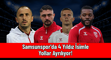 Samsunspor'da 4 Yıldız İsimle Yollar Ayrılıyor!