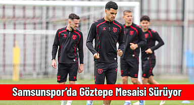 Samsunspor’da Göztepe Mesaisi