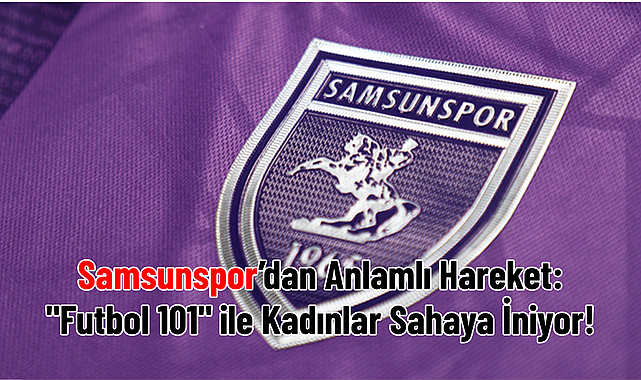 Samsunspor’dan Anlamlı Hareket: 